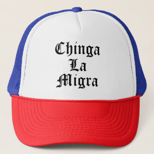 Chinga LA Migra Trucker Hat
