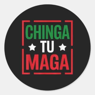 Chinga Tu Funny Political Tee Mexican Pride Classic Round Sticker