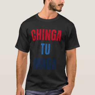 Chinga Tu Maga T-Shirt