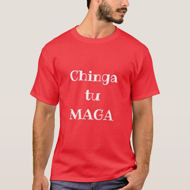 Chinga tu MAGA T-shirt (Front)
