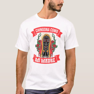 Chingona Comoo Mi Madre Cabronas Latinas Mexicana T-Shirt
