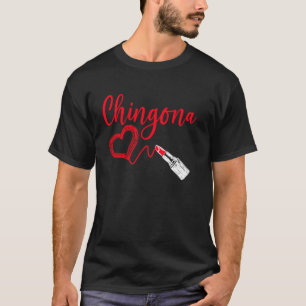 Chingona Heart Mexican Girl Mujer Chingona Latina T-Shirt