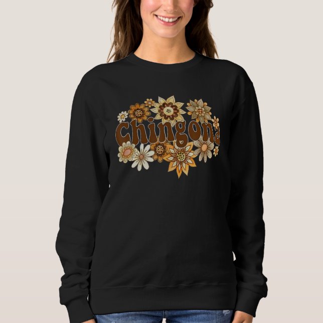 Chingona Latina Mexican Feminist retro groovy flow Sweatshirt (Front)