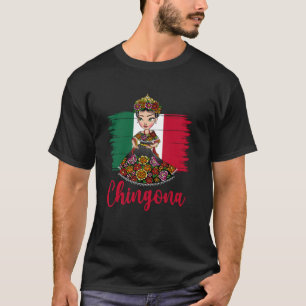 Chingona Mexican Flag Mexican Girl Mujer Chingona T-Shirt