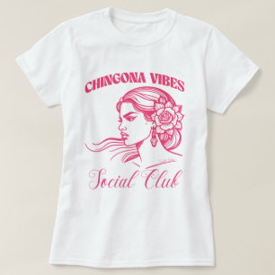 Chingona Vibes Social Club Empowered Latina Bonita T-Shirt