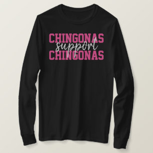 Chingonas Support Chingonas Mexican Women T-Shirt