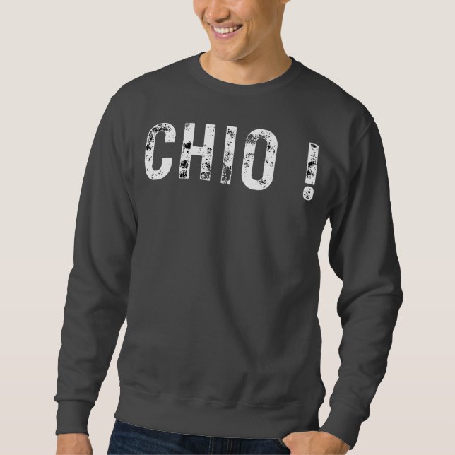 Chio! – Bold Minimalist Text Design Sweatshirt (Front)