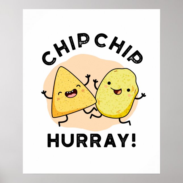 Chip Chip Hooray Cute Happy Crisps Pun Poster (Front)