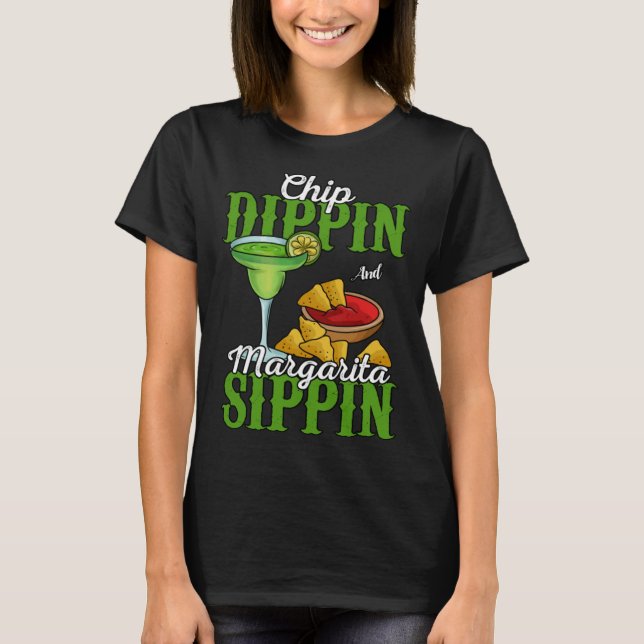 Chip Dippin And Margarita Sippin T-Shirt (Front)