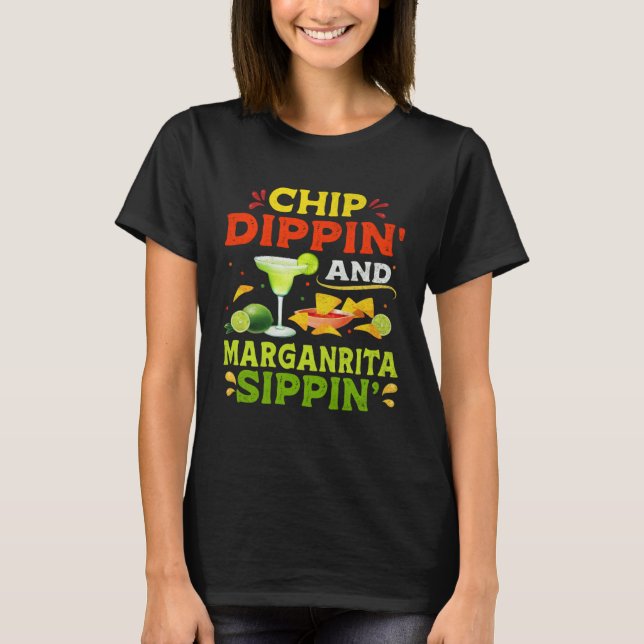 Chip Dippin Margarita Sippin  Cinco de Mayo Mexica T-Shirt (Front)