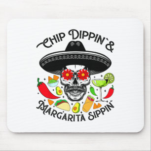 Chip Dippin Margarita Sippin Funny Skull Skeleton Mouse Pad