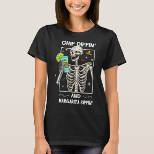 Chip Dippin Margarita Sippin Skull Skeleton Cinco T-Shirt