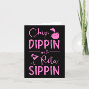 Chip Dippin Rita Sippin Shirt Cinco De Mayo Margar Card