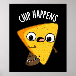 Chip Happens Funny Poop Pun Dark BG Poster