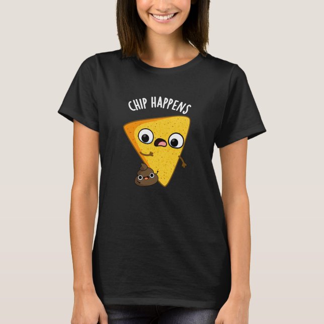 Chip Happens Funny Poop Pun Dark BG T-Shirt (Front)