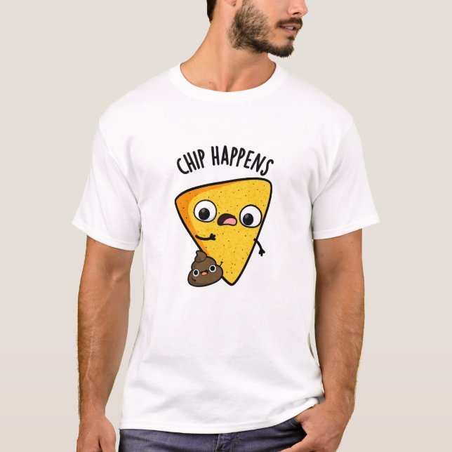 Chip Happens Funny Poop Pun  T-Shirt (Front)