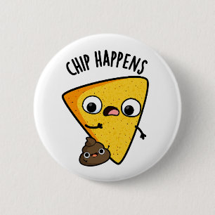 Chip Happens Funny Poop Puns  6 Cm Round Badge