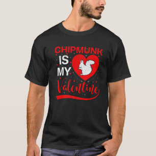 Chipmunk Is My Valentine Funny Heart Chipmunk Vale T-Shirt