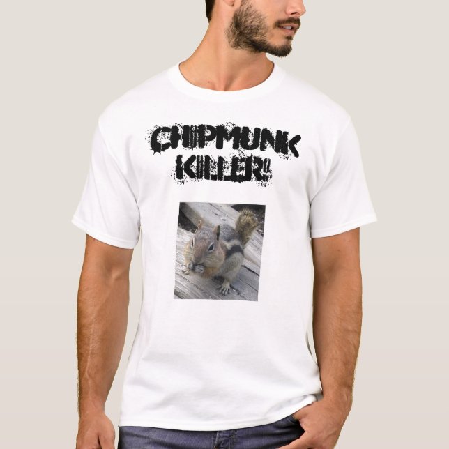 chipmunks7, CHIPMUNK KILLER! T-Shirt (Front)