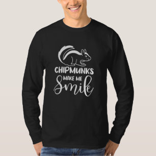 Chipmunks Make Me Smile Cute Nature Forest Animal T-Shirt