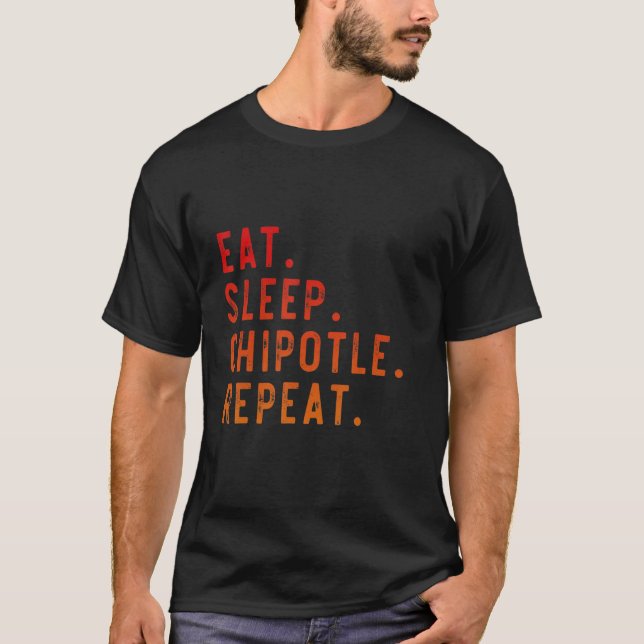 Chipotle   Eat Sleep Chipotle Repeat Fan Player   T-Shirt (Front)