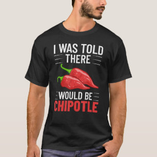 Chipotle Peppers Sauce Chilli Salsa Powder Queso F T-Shirt