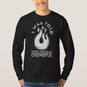 Chipotle Peppers Sauce Chilli Salsa Powder Queso F T-Shirt