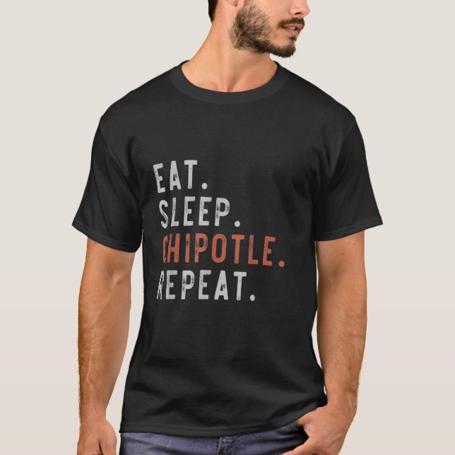 Chipotle Shirt Eat Sleep Chipotle Repeat Fan Playe (Front)