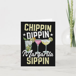 Chippin Dippin Margarita Sippin Cinco De Mayo Drin Card