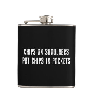 Chips On Shoulders Put Chips In Pockets Hip Flask