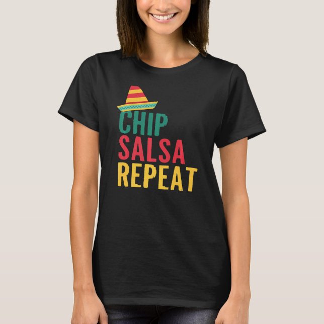 Chips Salsa Repeat Food T-Shirt (Front)