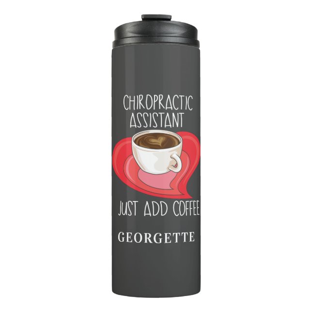 Chiropractic Assistant Just Add Coffee Personalise Thermal Tumbler (Front)