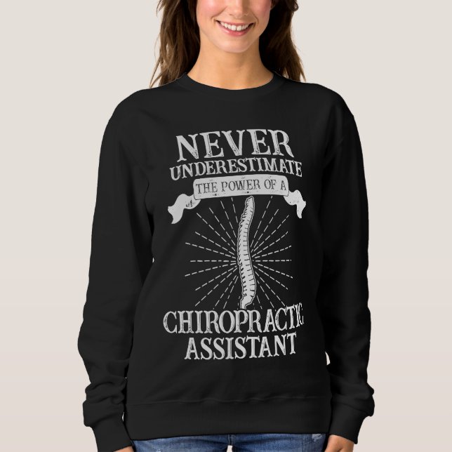 Chiropractic Assistant Spine Treatment Power Sweatshirt (Front)