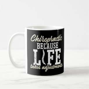 Chiropractic Becauce Life Takes Adjustments - Chir Coffee Mug