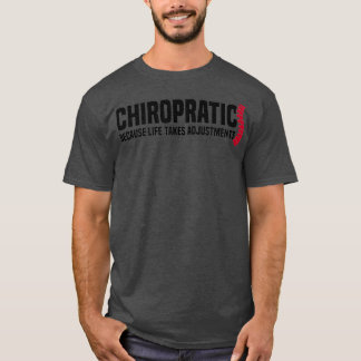 Chiropractic Because Life Takes Adjustments T-Shirt