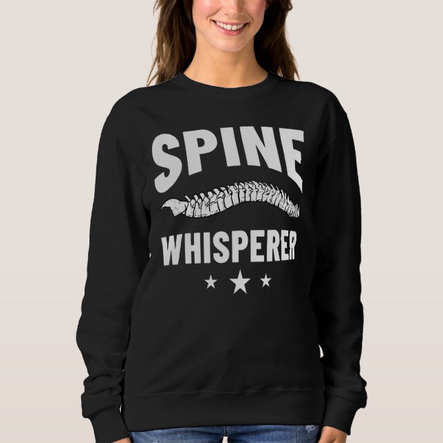 Chiropractic Cervical Spine Surgery Chiropractor 1 Sweatshirt (Front)