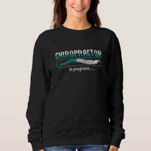 Chiropractic Chiropractor In Progress Chiro Spine Sweatshirt