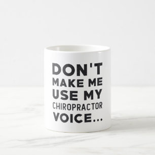 Chiropractic Don't Make Me Use My Chiropractor Coffee Mug