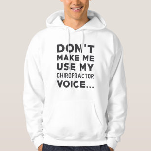 Chiropractic Don't Make Me Use My Chiropractor Hoodie