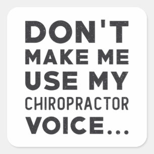 Chiropractic Don't Make Me Use My Chiropractor Square Sticker