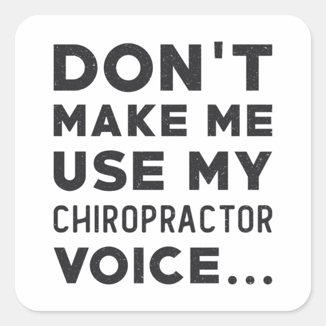 Chiropractic Don't Make Me Use My Chiropractor Square Sticker (Front)