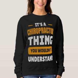 Chiropractic It's A Chiropractor Thing  Back Doc Sweatshirt