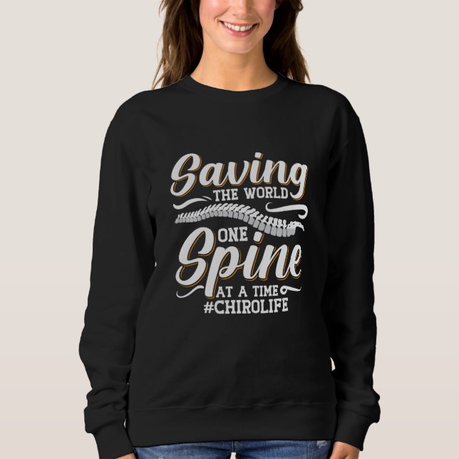 Chiropractic Saving The World Spine Chiropractor Sweatshirt (Front)