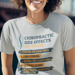 Chiropractic Side Effects Funny Chiropractor Gag T-Shirt<br><div class="desc">Chiropractor shirt for your favourite bone adjustor. The design on the t-shirt says "Chiropractic Side Effects May Include... .Fewer Headaches,  Less Stress,  Improved Posture,  Restful Sleep,  Stronger Immune Function.." 

Perfect gift for a birthday and great for anytime of the year</div>