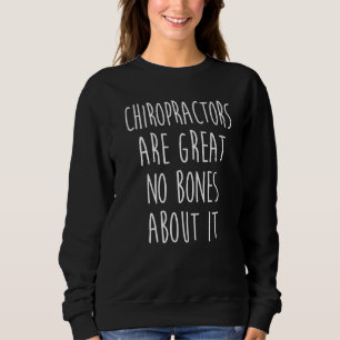 Chiropractic Spine Treatment Spinal Chiropractor   Sweatshirt