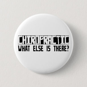 Chiropractic What Else Is There? 6 Cm Round Badge