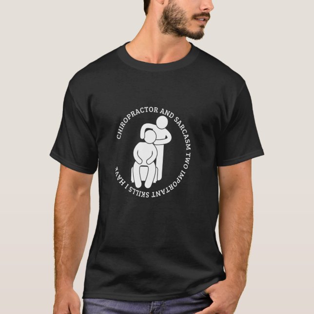 Chiropractor and Sarcasm Funny Chiropractic T-Shirt (Front)
