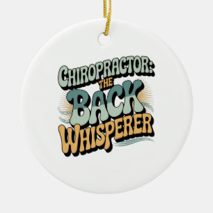 Chiropractor Back Whisperer Gift Idea Ceramic Ornament
