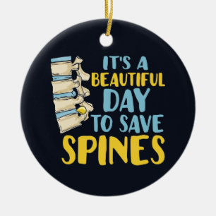 Chiropractor Beautiful Day to Save Spines Ceramic Ornament