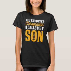 Chiropractor Calls Me Son Chiropractic Assistant G T-Shirt